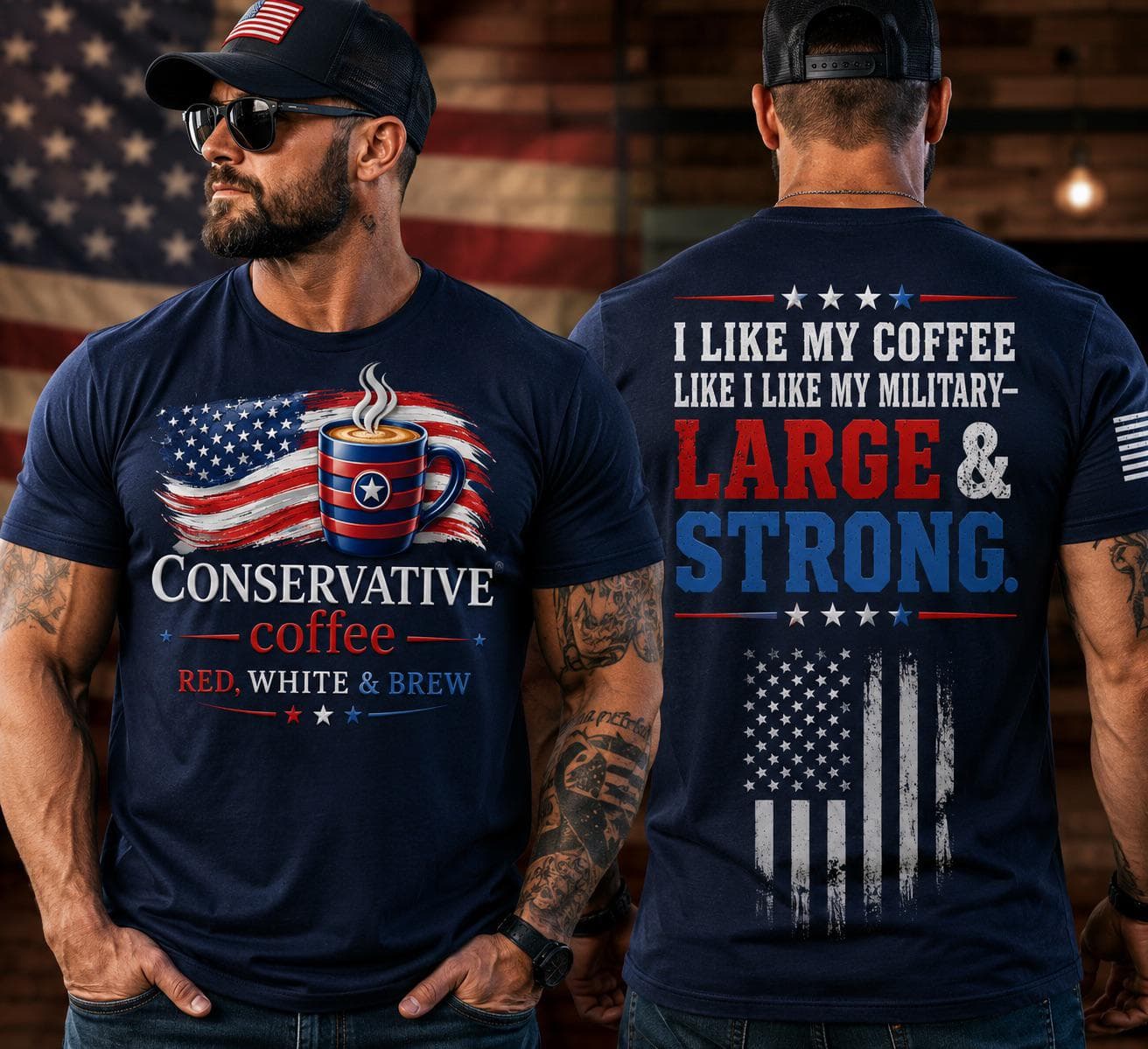 Front and back of the navy Conservative Coffee t-shirt: the flag-and-mug logo with Red, White & Brew on the chest, and on the back, I like my coffee like I like my military — large and strong, over a distressed flag.